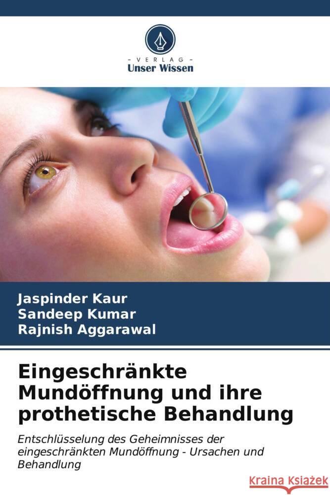 Eingeschränkte Mundöffnung und ihre prothetische Behandlung Kaur, Jaspinder, Kumar, Sandeep, Aggarawal, Rajnish 9786206515616 Verlag Unser Wissen