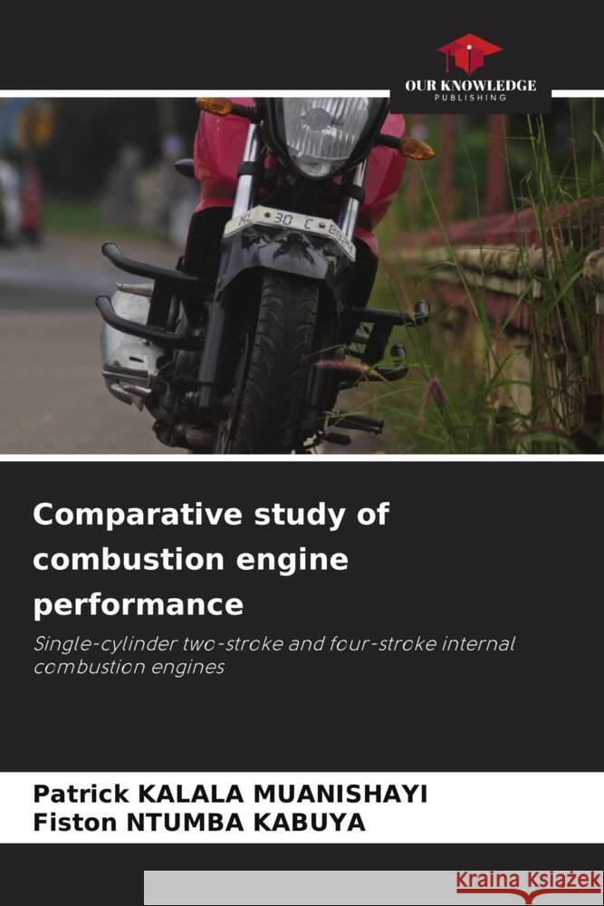 Comparative study of combustion engine performance KALALA MUANISHAYI, Patrick, NTUMBA KABUYA, Fiston 9786206515623