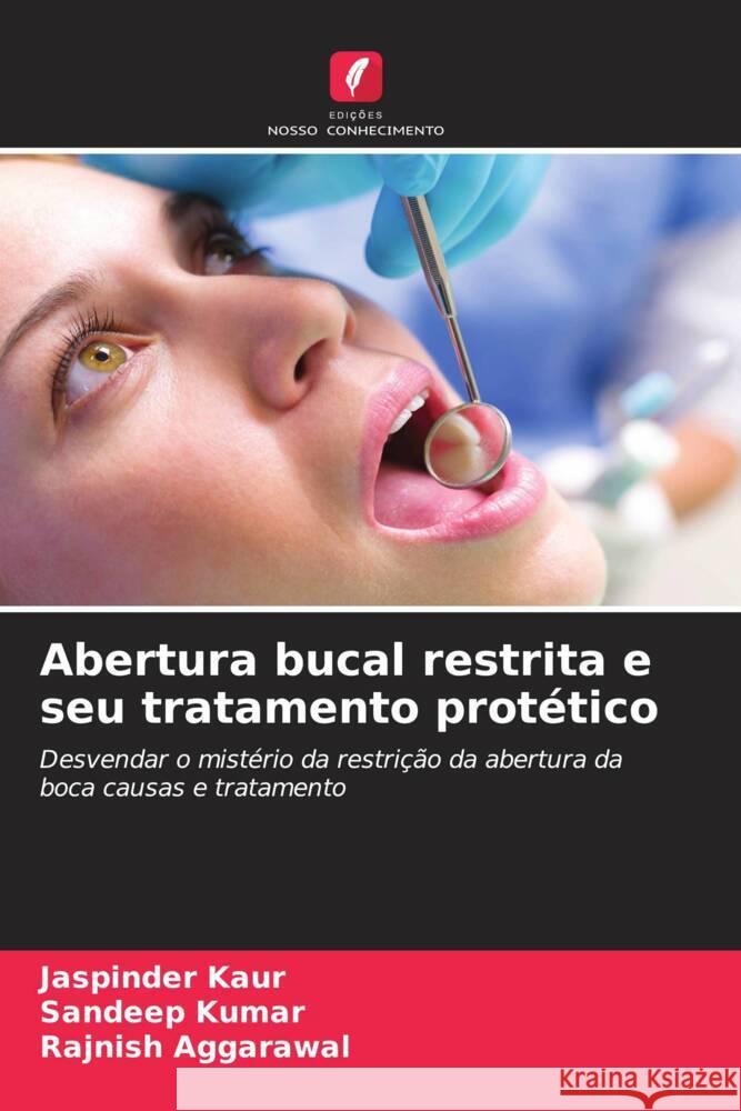 Abertura bucal restrita e seu tratamento protético Kaur, Jaspinder, Kumar, Sandeep, Aggarawal, Rajnish 9786206515654 Edições Nosso Conhecimento