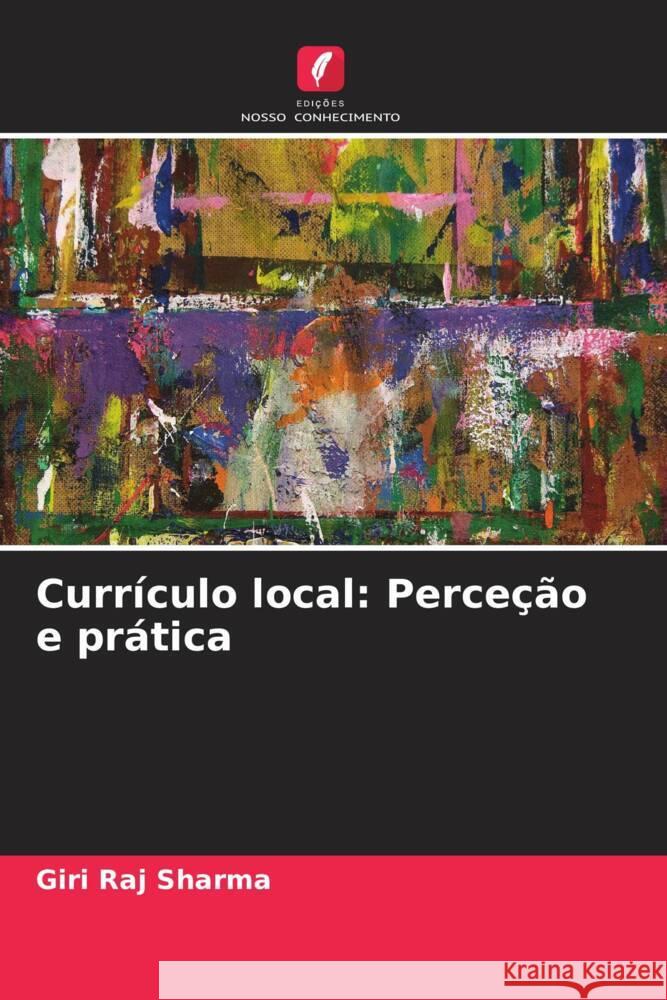 Currículo local: Perceção e prática Sharma, Giri Raj 9786206516002