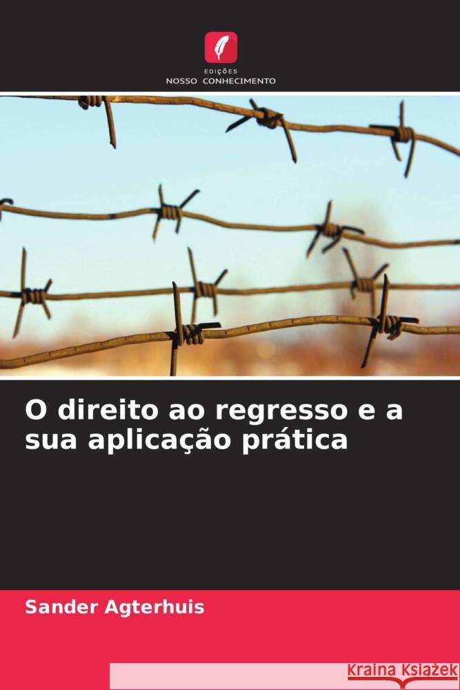 O direito ao regresso e a sua aplicação prática Agterhuis, Sander 9786206516125
