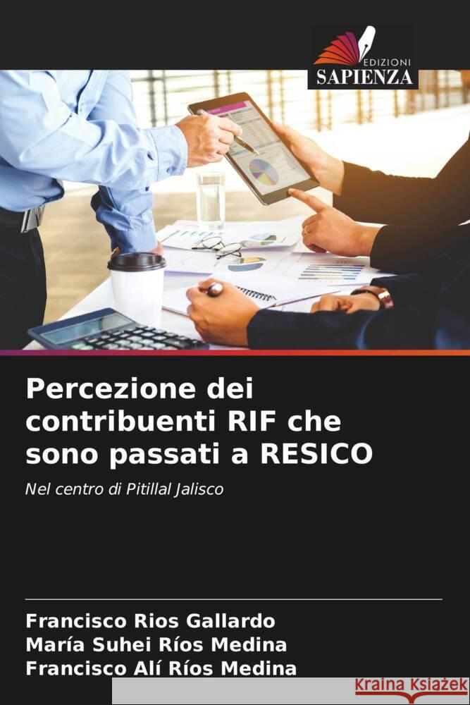 Percezione dei contribuenti RIF che sono passati a RESICO Ríos Gallardo, Francisco, Ríos Medina, María Suhei, Ríos Medina, Francisco Alí 9786206516491