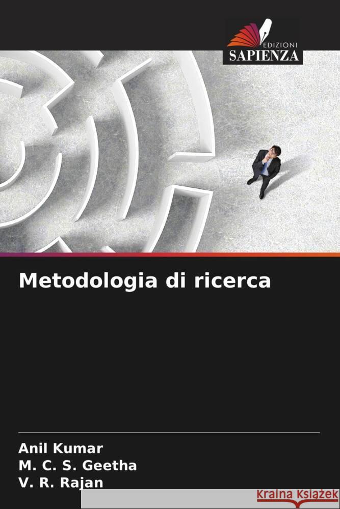 Metodologia di ricerca Kumar, Anil, Geetha, M. C. S., Rajan, V. R. 9786206517047 Edizioni Sapienza