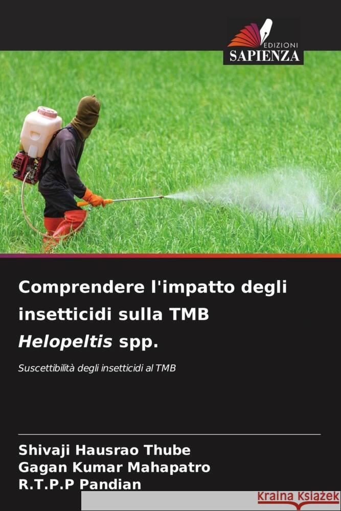 Comprendere l'impatto degli insetticidi sulla TMB Helopeltis spp. Thube, Shivaji Hausrao, Mahapatro, Gagan Kumar, Pandian, R.T.P.P 9786206517078