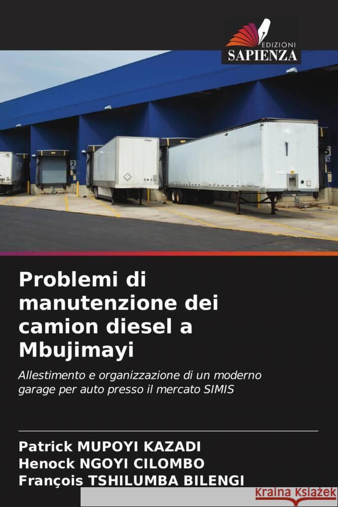 Problemi di manutenzione dei camion diesel a Mbujimayi MUPOYI KAZADI, Patrick, NGOYI CILOMBO, Henock, Tshilumba Bilengi, François 9786206517191 Edizioni Sapienza