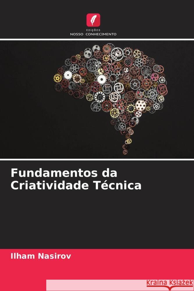 Fundamentos da Criatividade Técnica Nasirov, Ilham 9786206517207 Edições Nosso Conhecimento