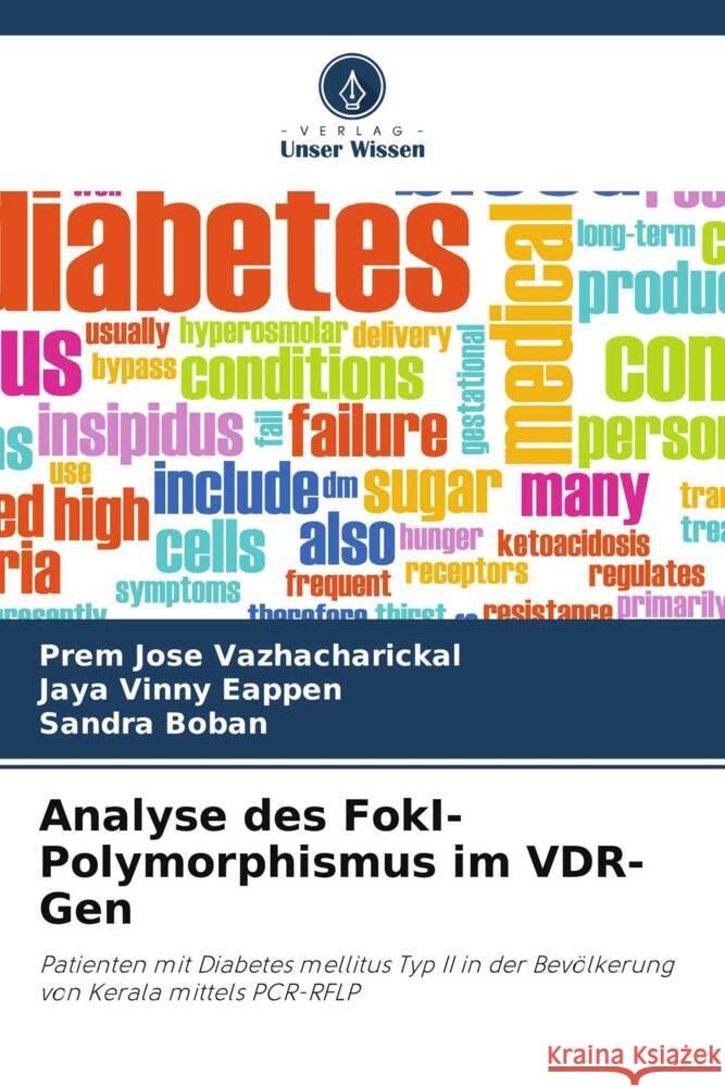 Analyse des FokI-Polymorphismus im VDR-Gen Jose Vazhacharickal, Prem, Vinny Eappen, Jaya, Boban, Sandra 9786206517283