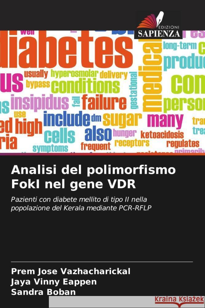 Analisi del polimorfismo FokI nel gene VDR Jose Vazhacharickal, Prem, Vinny Eappen, Jaya, Boban, Sandra 9786206517313