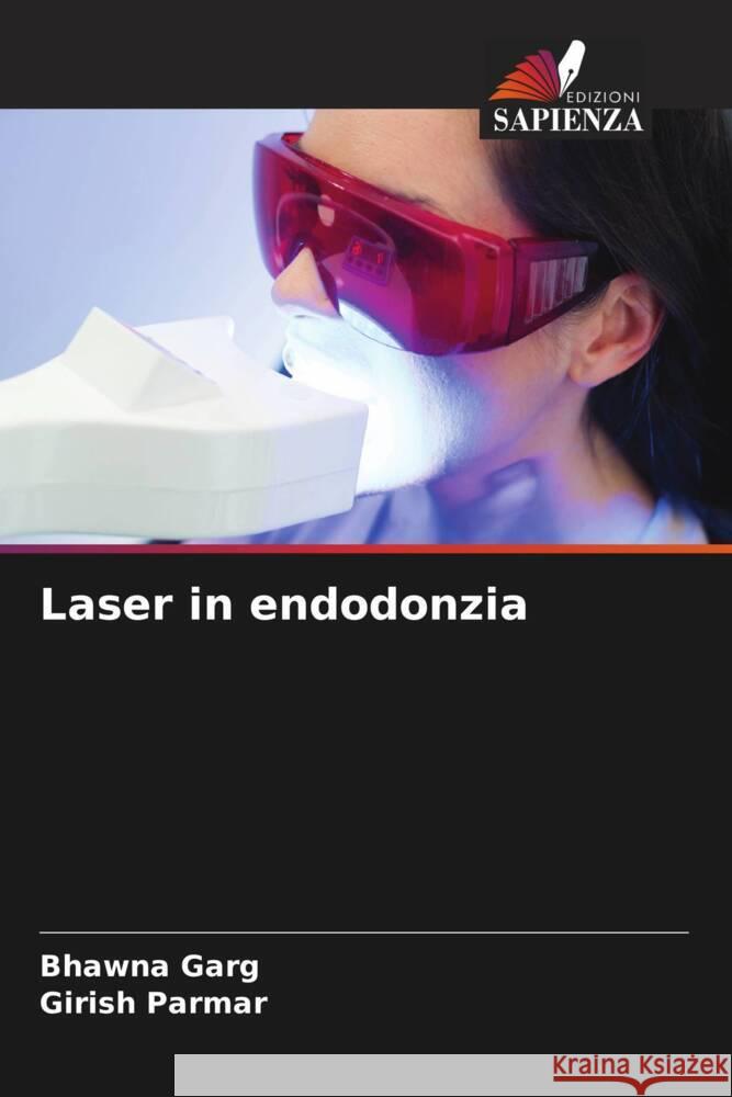 Laser in endodonzia Garg, Bhawna, Parmar, Girish 9786206517467