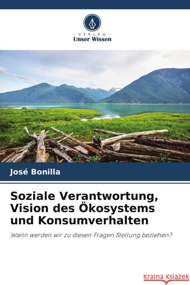 Soziale Verantwortung, Vision des Ökosystems und Konsumverhalten Bonilla, José 9786206518051