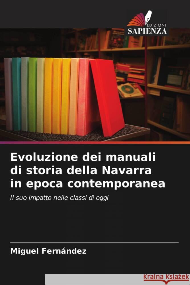 Evoluzione dei manuali di storia della Navarra in epoca contemporanea Fernández, Miguel 9786206518280