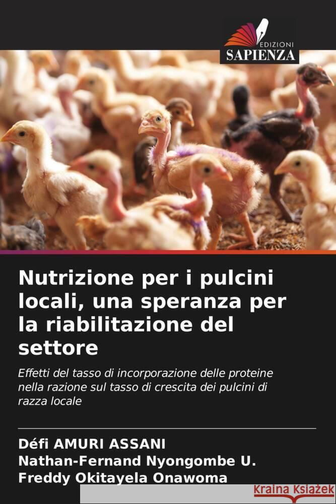 Nutrizione per i pulcini locali, una speranza per la riabilitazione del settore Amuri Assani, Défi, Nyongombe U., Nathan-Fernand, Okitayela Onawoma, Freddy 9786206518631