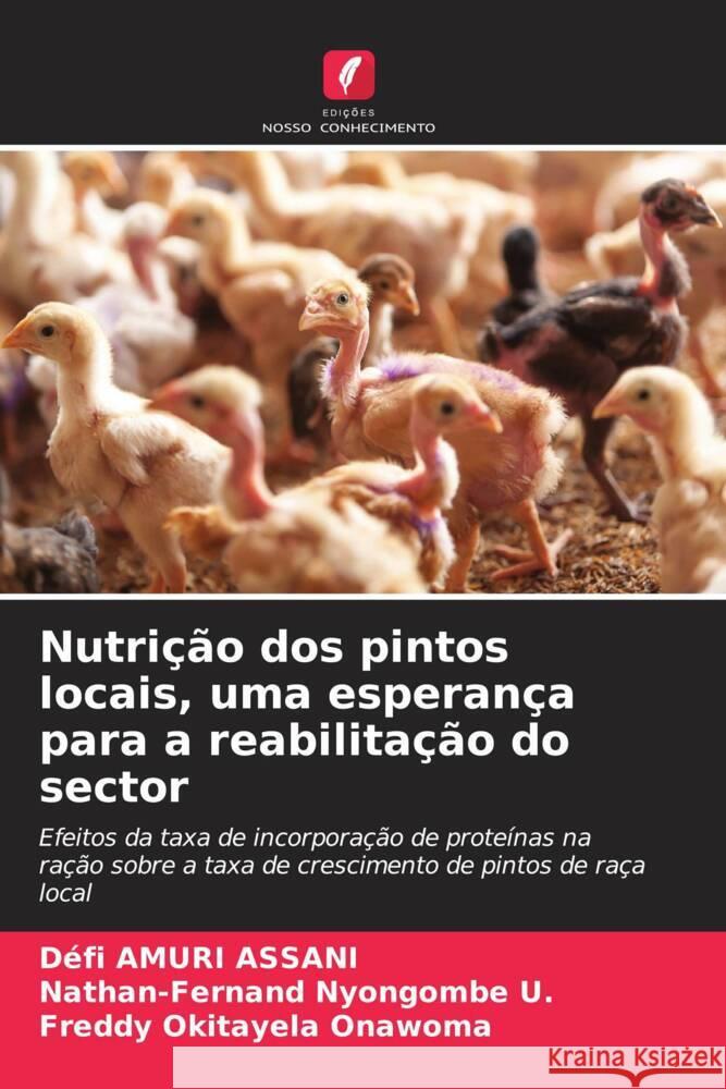 Nutrição dos pintos locais, uma esperança para a reabilitação do sector Amuri Assani, Défi, Nyongombe U., Nathan-Fernand, Okitayela Onawoma, Freddy 9786206518648