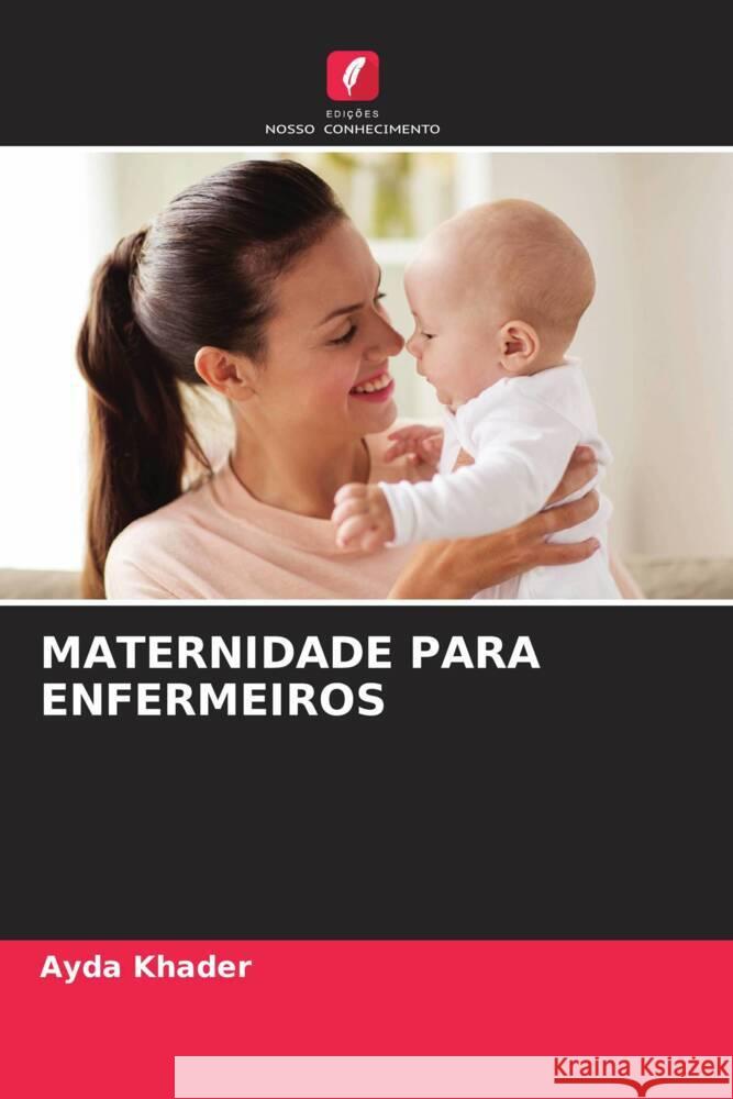 MATERNIDADE PARA ENFERMEIROS Khader, Ayda 9786206518761