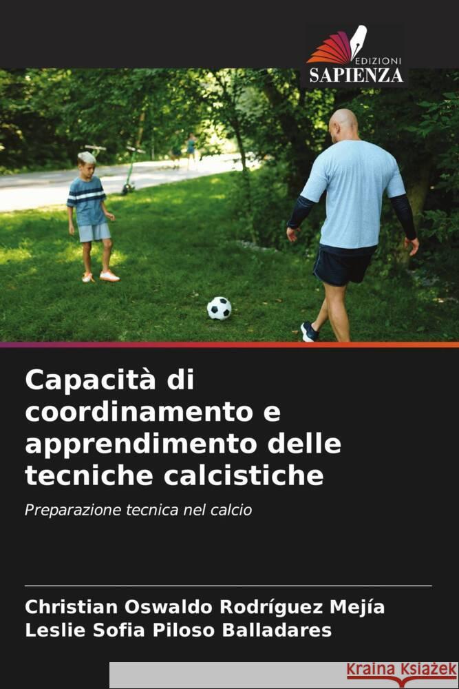 Capacità di coordinamento e apprendimento delle tecniche calcistiche Rodríguez Mejía, Christian Oswaldo, Piloso Balladares, Leslie Sofia 9786206518938