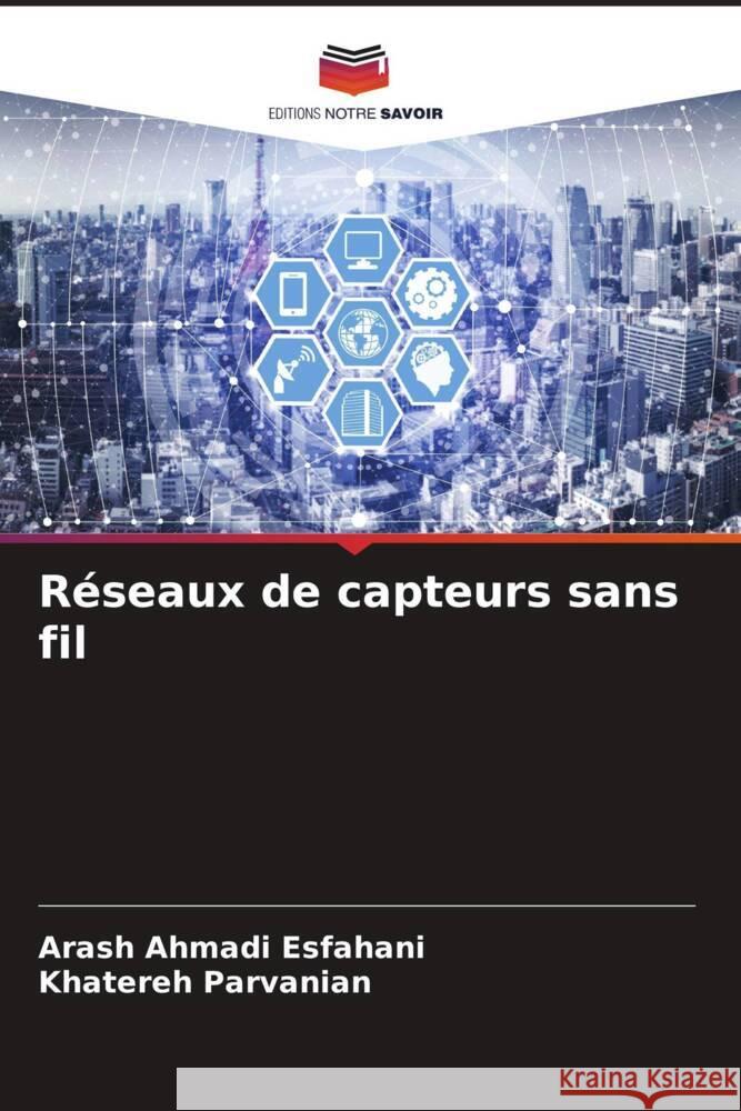 Réseaux de capteurs sans fil Ahmadi Esfahani, Arash, Parvanian, Khatereh 9786206519751