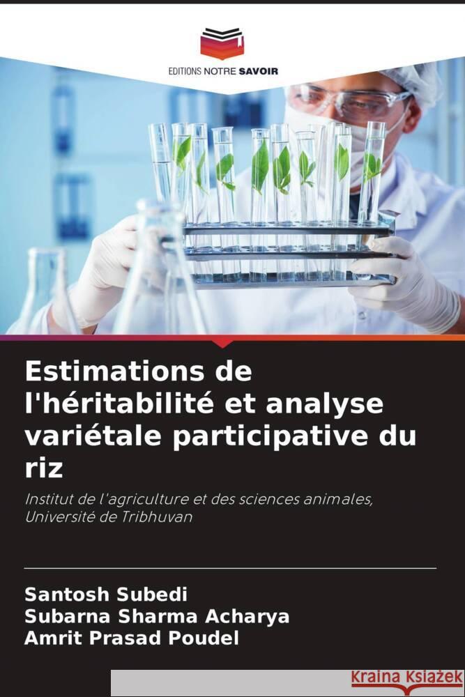 Estimations de l'héritabilité et analyse variétale participative du riz Subedi, Santosh, Acharya, Subarna Sharma, Poudel, Amrit Prasad 9786206520351