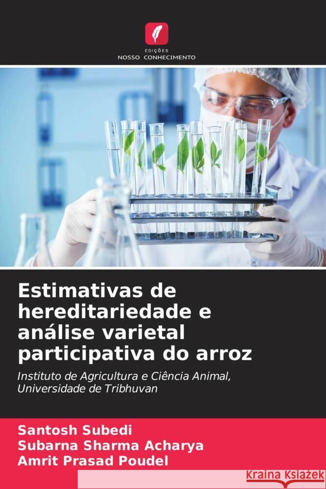 Estimativas de hereditariedade e análise varietal participativa do arroz Subedi, Santosh, Acharya, Subarna Sharma, Poudel, Amrit Prasad 9786206520368