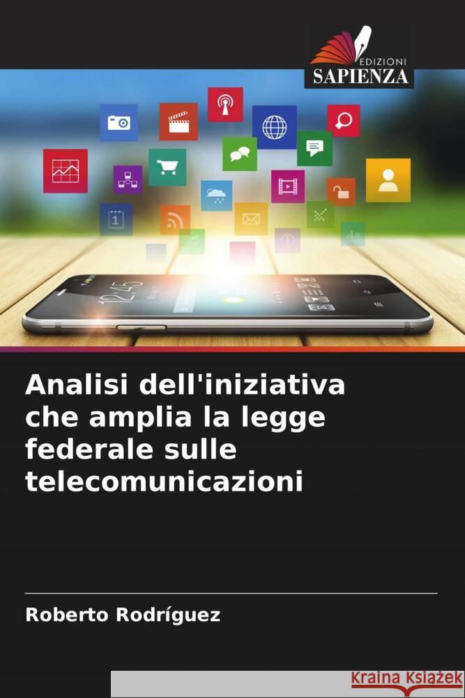 Analisi dell'iniziativa che amplia la legge federale sulle telecomunicazioni Rodríguez, Roberto 9786206520757