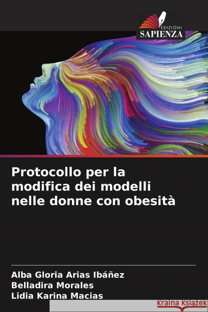 Protocollo per la modifica dei modelli nelle donne con obesità Arias Ibáñez, Alba Gloria, Morales, Belladira, Karina Macias, Lidia 9786206520917