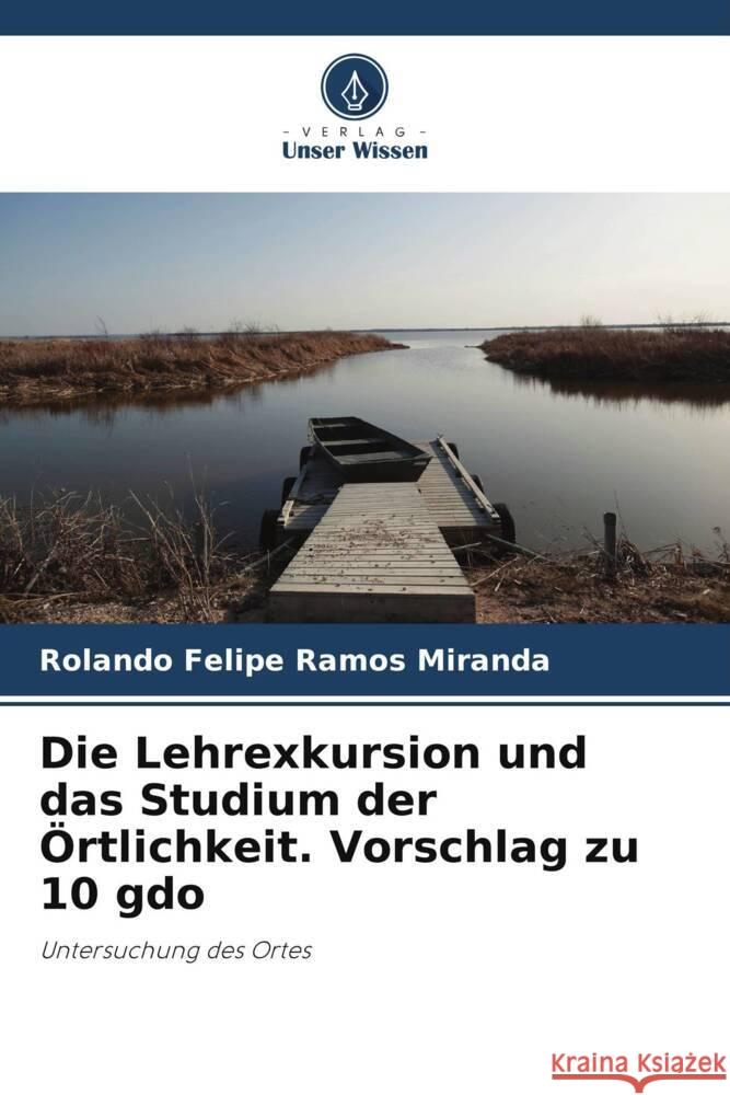 Die Lehrexkursion und das Studium der Örtlichkeit. Vorschlag zu 10 gdo Ramos Miranda, Rolando Felipe 9786206521198