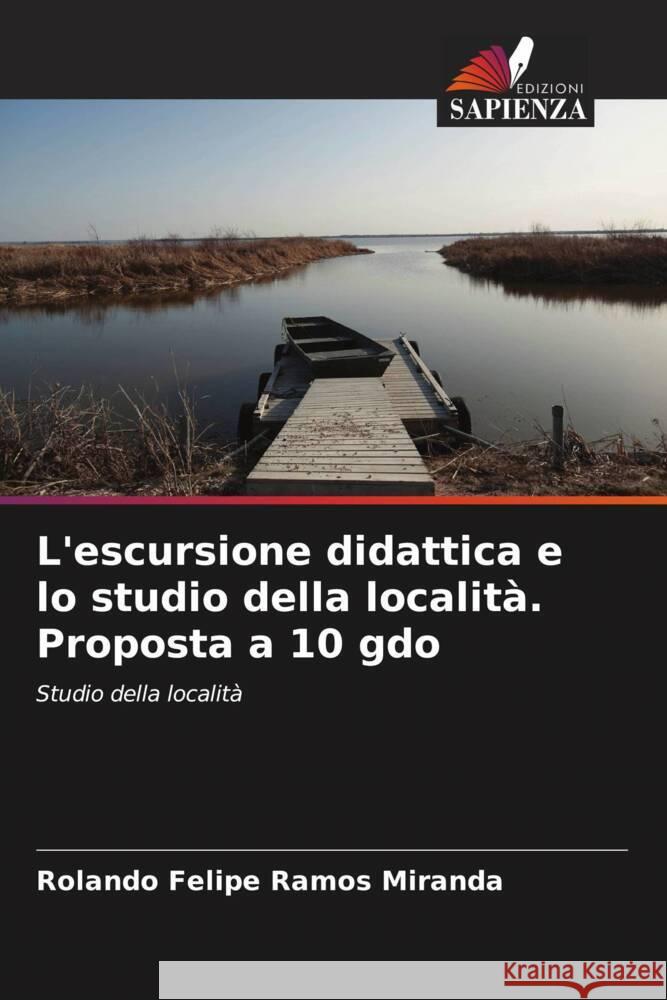 L'escursione didattica e lo studio della località. Proposta a 10 gdo Ramos Miranda, Rolando Felipe 9786206521228