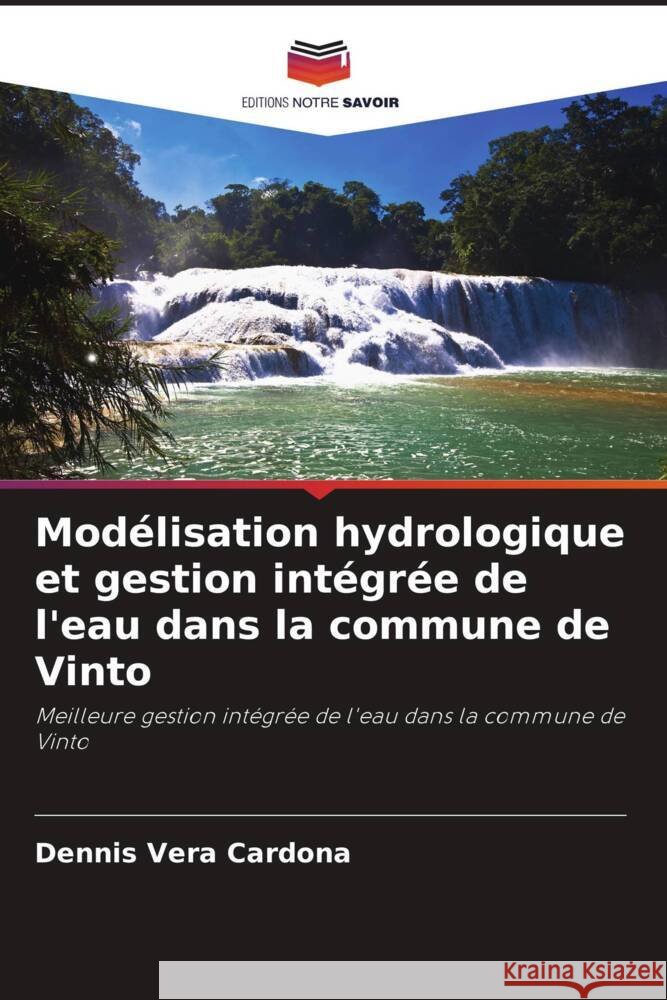 Modélisation hydrologique et gestion intégrée de l'eau dans la commune de Vinto Vera Cardona, Dennis 9786206521266