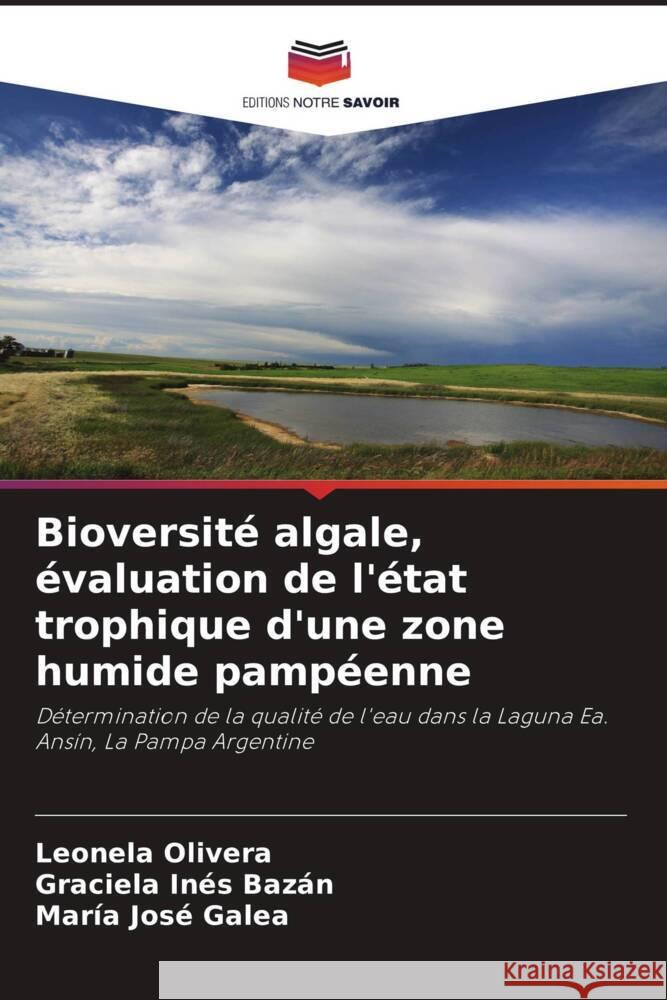 Bioversité algale, évaluation de l'état trophique d'une zone humide pampéenne Olivera, Leonela, Bazán, Graciela Inés, Galea, María José 9786206521440