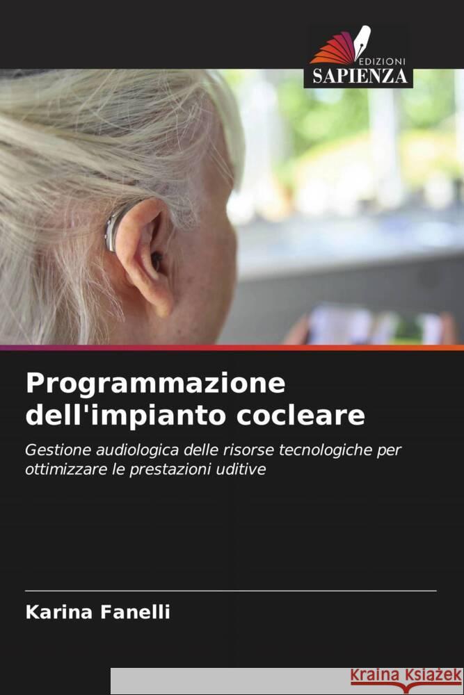 Programmazione dell'impianto cocleare Fanelli, Karina 9786206521587 Edizioni Sapienza