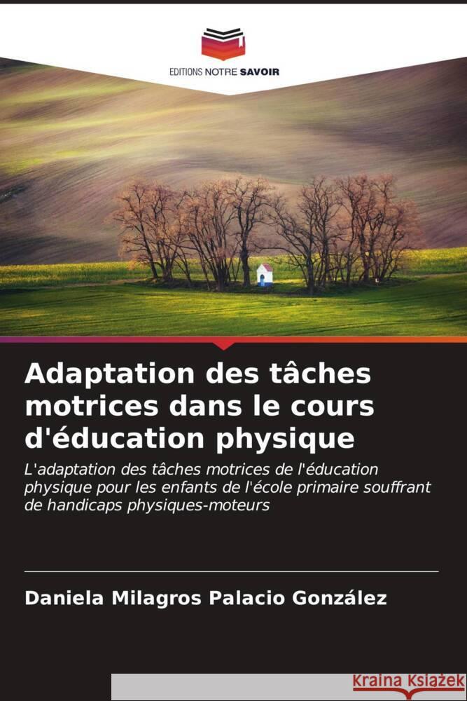 Adaptation des tâches motrices dans le cours d'éducation physique Palacio González, Daniela Milagros 9786206521921