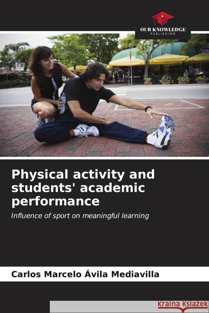 Physical activity and students' academic performance Ávila Mediavilla, Carlos Marcelo 9786206522294