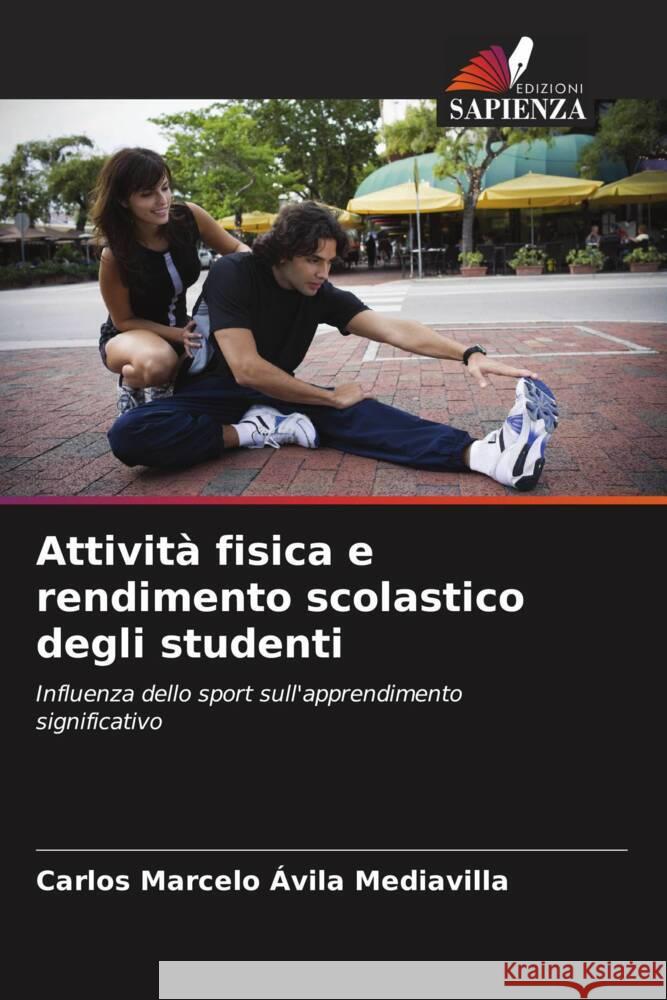 Attività fisica e rendimento scolastico degli studenti Ávila Mediavilla, Carlos Marcelo 9786206522300