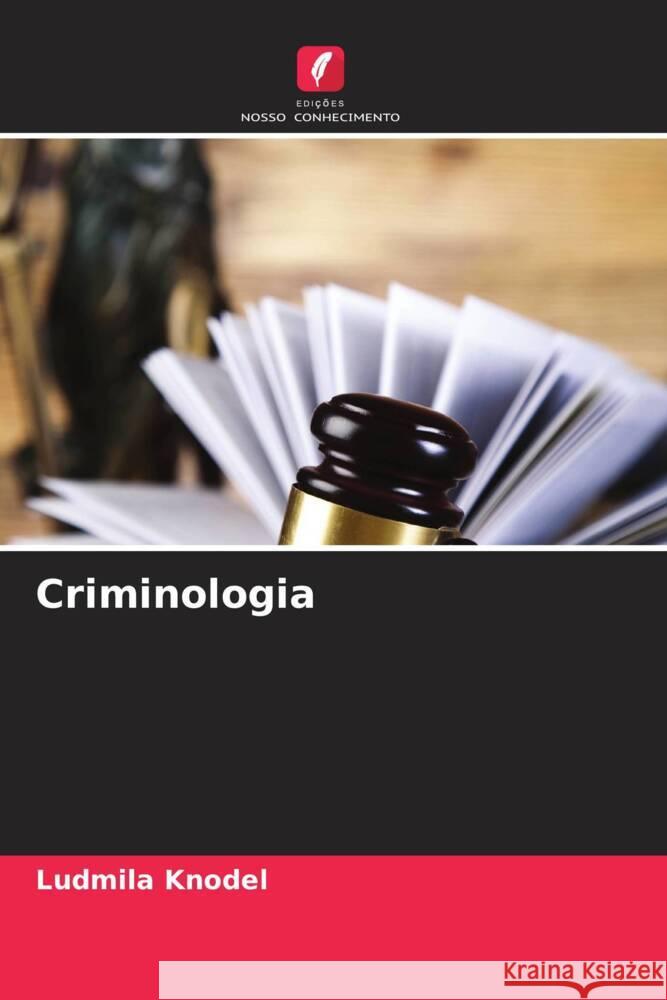 Criminologia Knodel, Ludmila 9786206522577