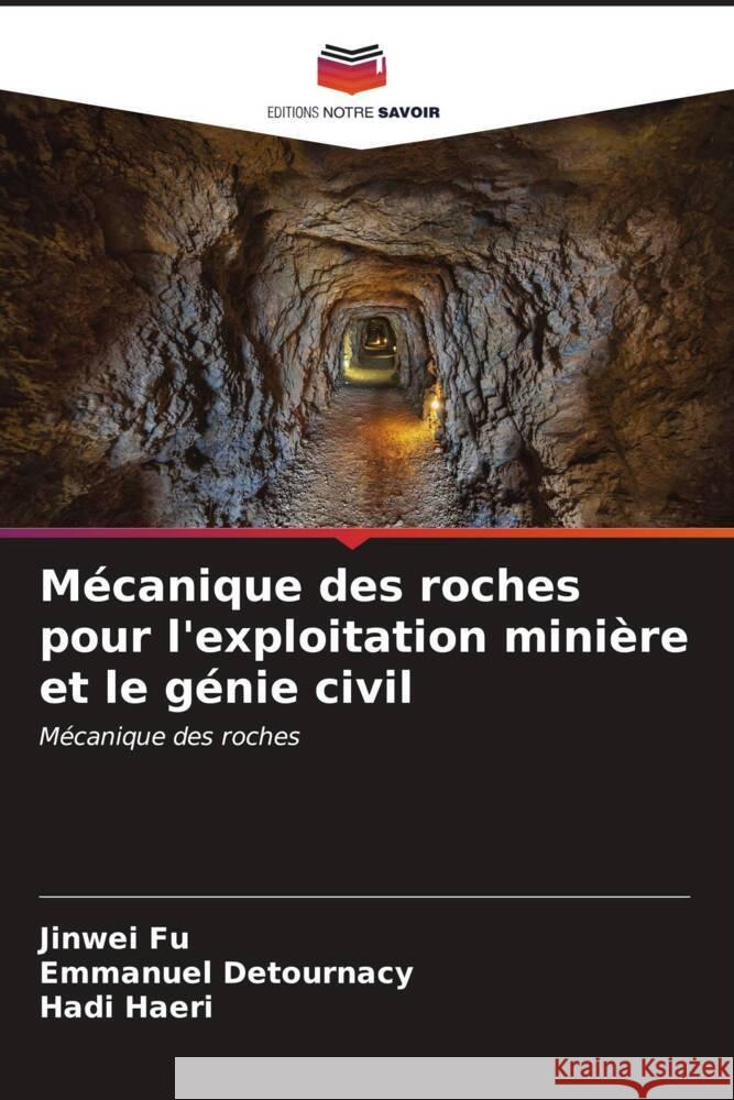 Mécanique des roches pour l'exploitation minière et le génie civil Fu, Jinwei, Detournacy, Emmanuel, Haeri, Hadi 9786206522690 Editions Notre Savoir