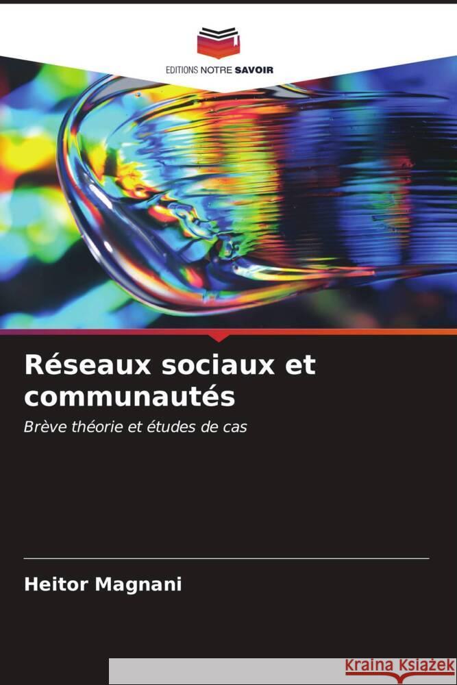 Réseaux sociaux et communautés Magnani, Heitor 9786206523291