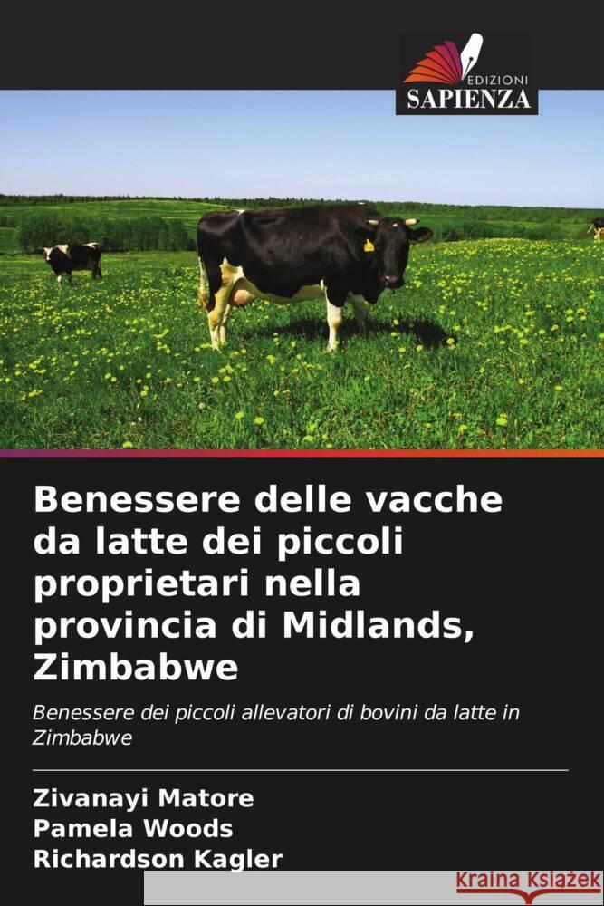 Benessere delle vacche da latte dei piccoli proprietari nella provincia di Midlands, Zimbabwe Matore, Zivanayi, Woods, Pamela, Kagler, Richardson 9786206523482