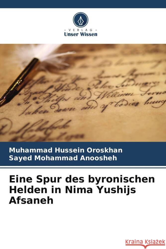 Eine Spur des byronischen Helden in Nima Yushijs Afsaneh Oroskhan, Muhammad Hussein, Anoosheh, Sayed Mohammad 9786206524144