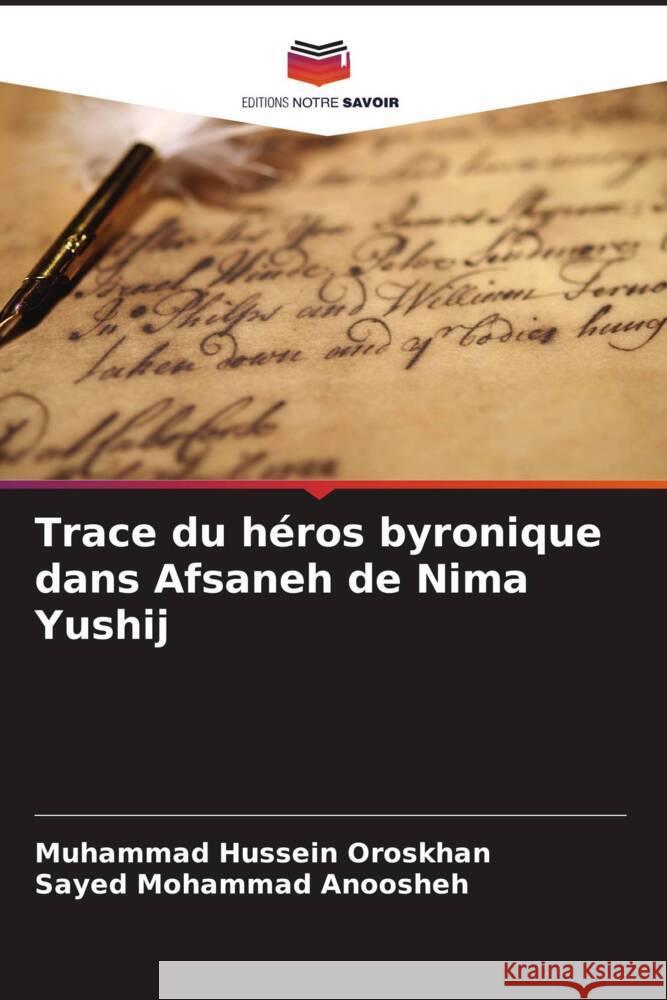 Trace du héros byronique dans Afsaneh de Nima Yushij Oroskhan, Muhammad Hussein, Anoosheh, Sayed Mohammad 9786206524182