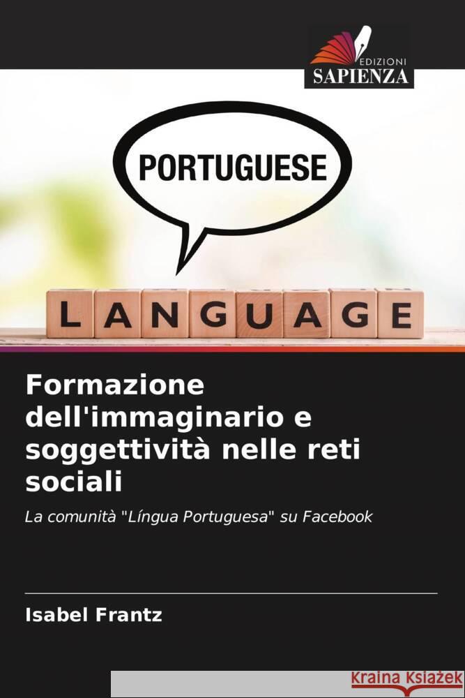 Formazione dell'immaginario e soggettività nelle reti sociali Frantz, Isabel 9786206524625