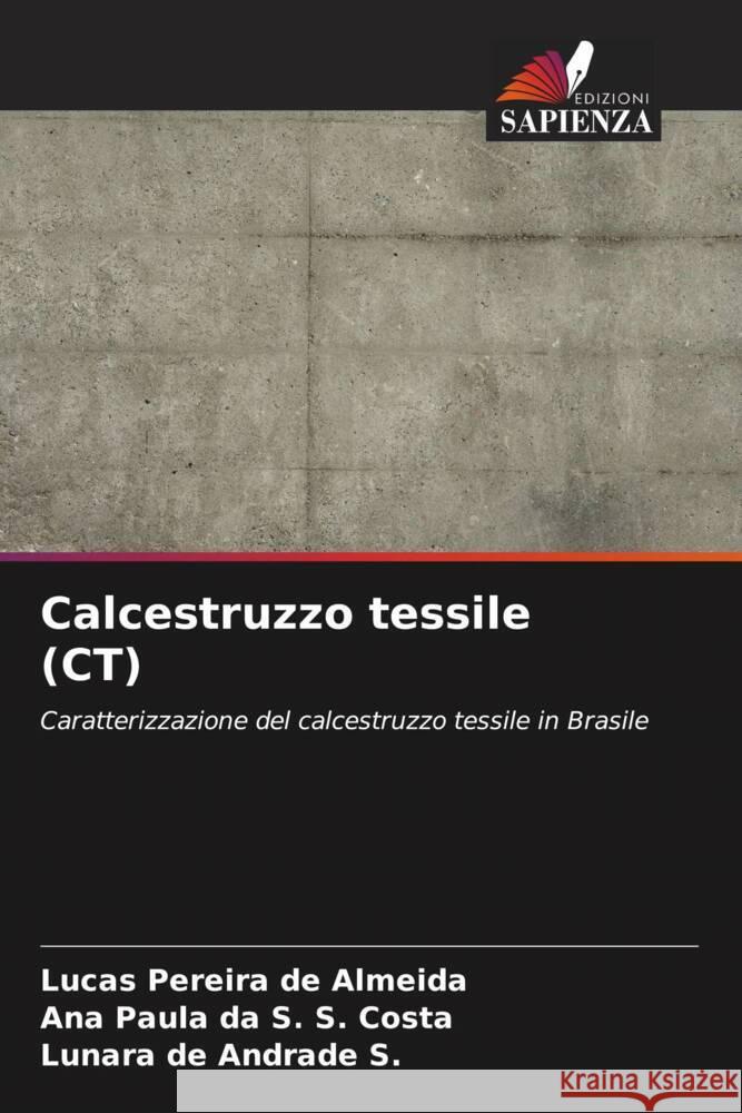 Calcestruzzo tessile (CT) Pereira de Almeida, Lucas, da S. S. Costa, Ana Paula, de Andrade S., Lunara 9786206525189