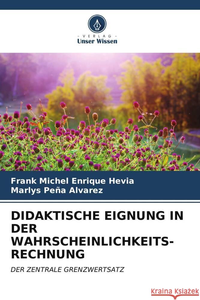 DIDAKTISCHE EIGNUNG IN DER WAHRSCHEINLICHKEITS-RECHNUNG Enrique Hevia, Frank Michel, Peña Alvarez, Marlys 9786206525509