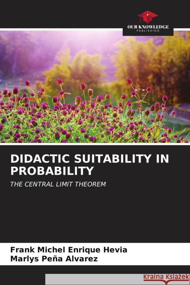 DIDACTIC SUITABILITY IN PROBABILITY Enrique Hevia, Frank Michel, Peña Alvarez, Marlys 9786206525516