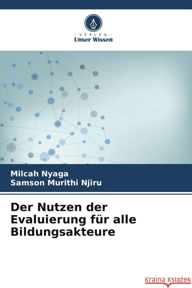 Der Nutzen der Evaluierung für alle Bildungsakteure Nyaga, Milcah, Njiru, Samson Murithi 9786206526100 Verlag Unser Wissen