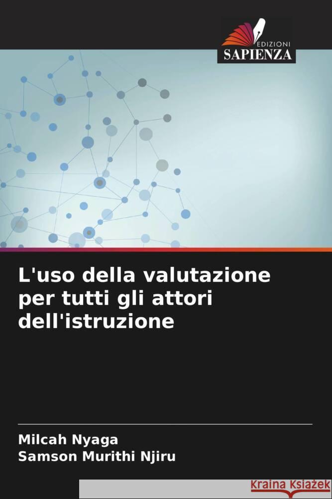 L'uso della valutazione per tutti gli attori dell'istruzione Nyaga, Milcah, Njiru, Samson Murithi 9786206526131 Edizioni Sapienza