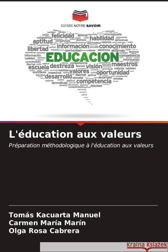 L'éducation aux valeurs Manuel, Tomás Kacuarta, Marín, Carmen María, Cabrera, Olga Rosa 9786206526360