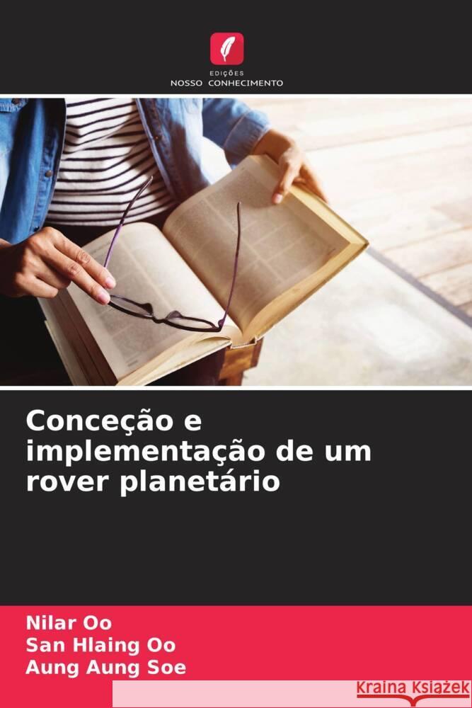 Conceção e implementação de um rover planetário Oo, Nilar, Oo, San Hlaing, Soe, Aung Aung 9786206526681