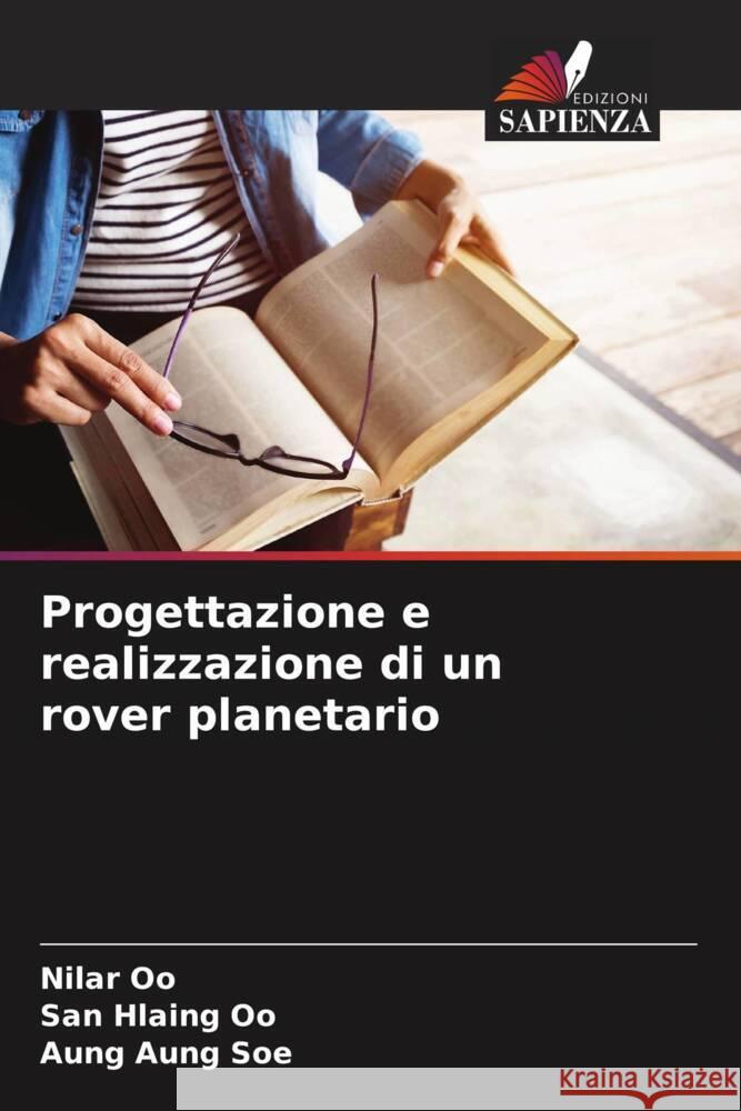 Progettazione e realizzazione di un rover planetario Oo, Nilar, Oo, San Hlaing, Soe, Aung Aung 9786206526698