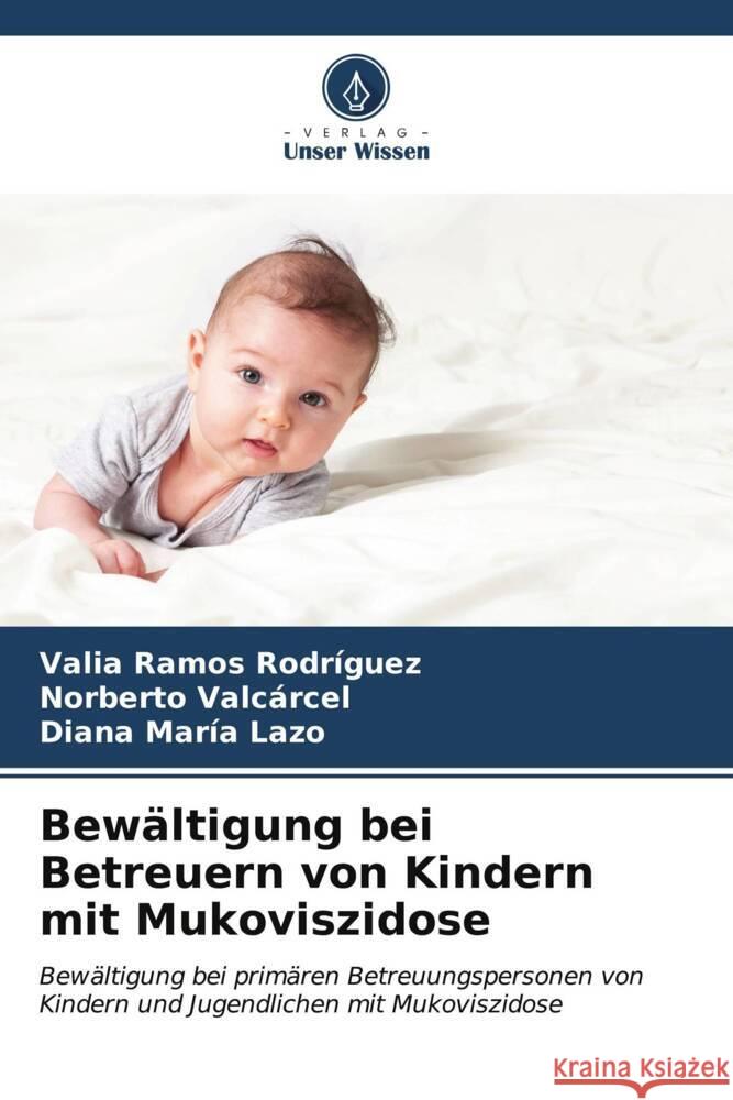 Bewältigung bei Betreuern von Kindern mit Mukoviszidose Ramos Rodríguez, Valia, Valcarcel, Norberto, Lazo, Diana María 9786206526797