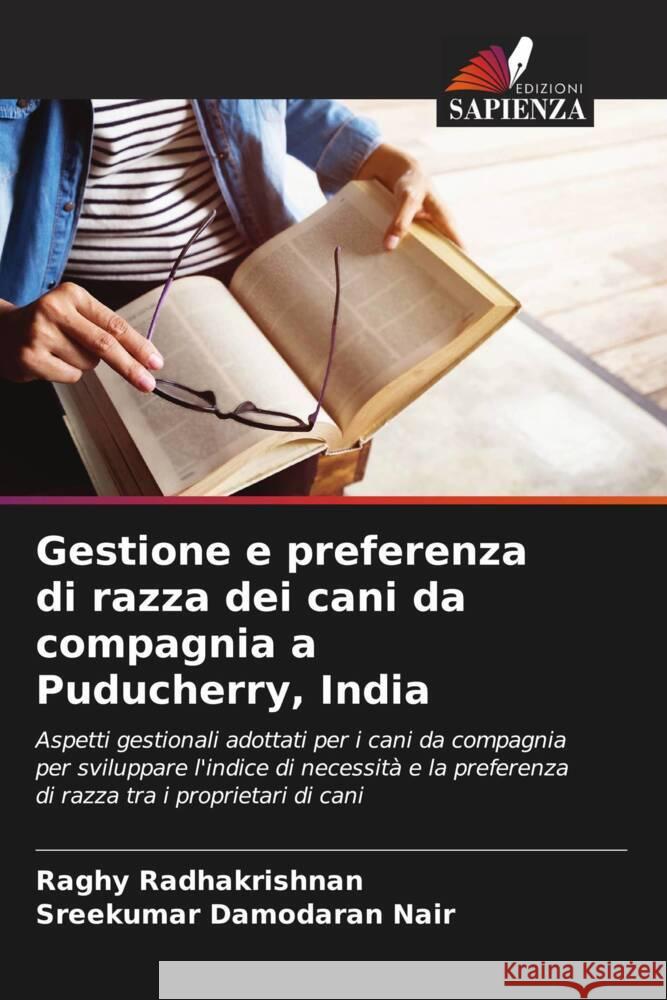 Gestione e preferenza di razza dei cani da compagnia a Puducherry, India Radhakrishnan, Raghy, Damodaran Nair, Sreekumar 9786206526933