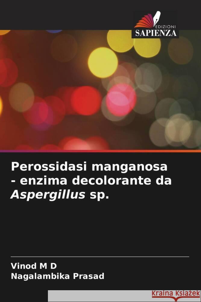 Perossidasi manganosa - enzima decolorante da Aspergillus sp. Vinod  Nagalambika Prasad 9786206527275